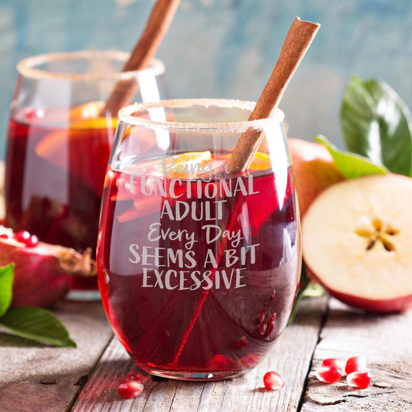 Being a Functional Adult Every Day Seems a Bit Excessive Etched Stemless Wine Glass