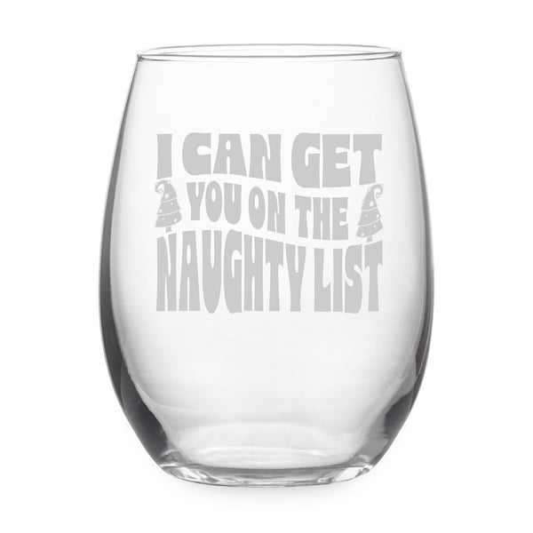 I Can Get You on the Naughty List Etched Stemless Wine Glass