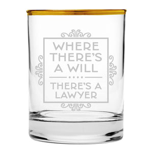 Where There's a Will There's a Lawyer Etched Gold-Rimmed Rocks Glass