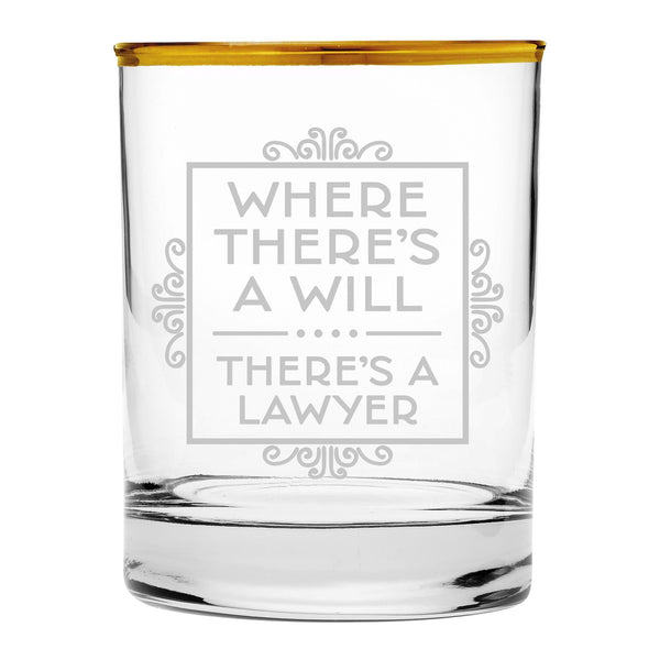 Where There's a Will There's a Lawyer Etched Gold-Rimmed Rocks Glass
