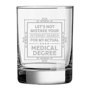 Let's Not Mistake Your Internet Search for My Actual Degree Etched Rocks Glass