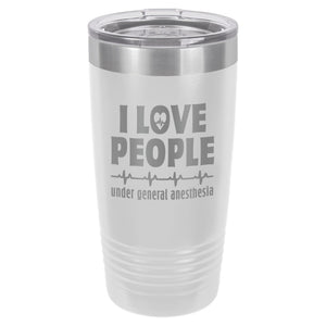 I Love People Under General Anesthesia Etched Insulated Tumbler & Lid