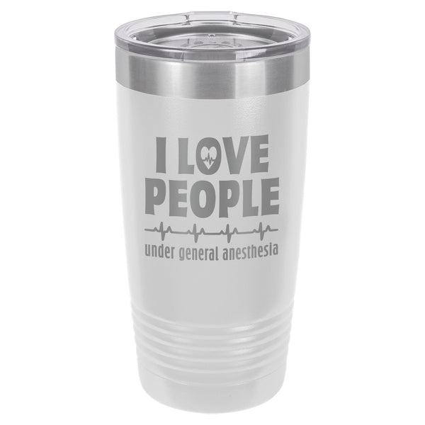 I Love People Under General Anesthesia Etched Insulated Tumbler & Lid