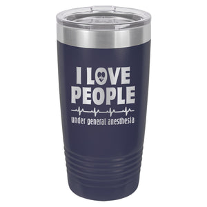 I Love People Under General Anesthesia Etched Insulated Tumbler & Lid