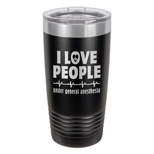 I Love People Under General Anesthesia Etched Insulated Tumbler & Lid