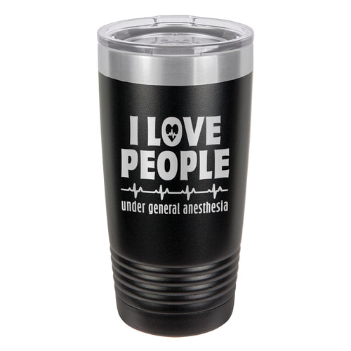 I Love People Under General Anesthesia Etched Insulated Tumbler & Lid