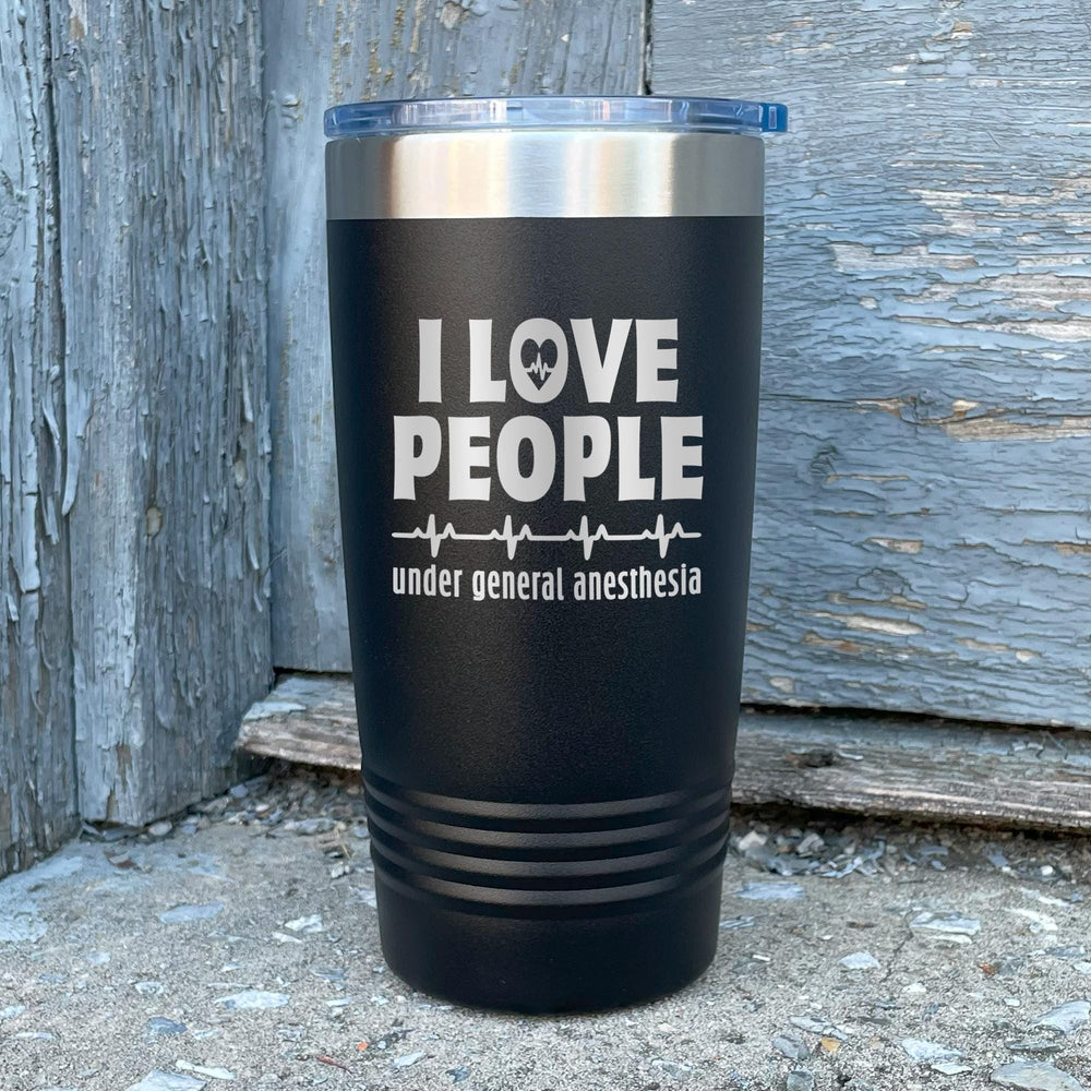 I Love People Under General Anesthesia Etched Insulated Tumbler & Lid