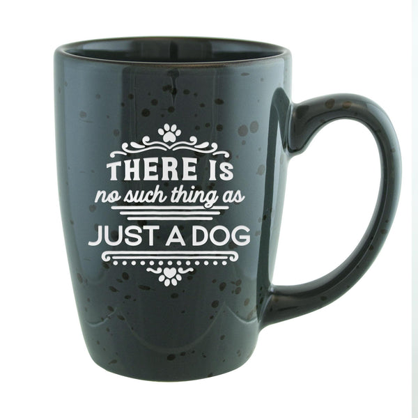 There Is No Such Thing as Just a Dog Etched Ceramic Mug