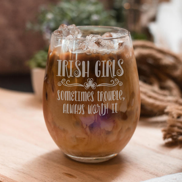 Irish Girls Sometimes Trouble Always Worth It Stemless Wine Glass