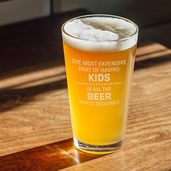 The Most Expensive Part of Having Kids is all the Beer that's Required Etched Pint Glass
