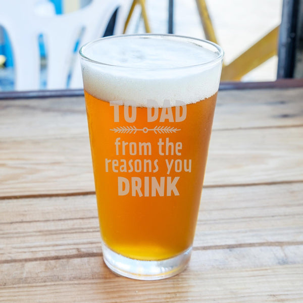To Dad from the Reasons You Drink Etched Pint Glass