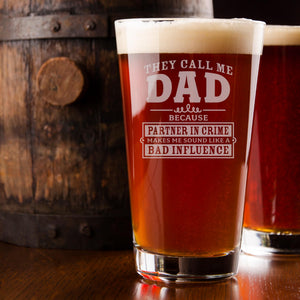 They Call Me Dad Because Partner in Crime Makes Me Sound Like a Bad Influence Etched Pint Glass