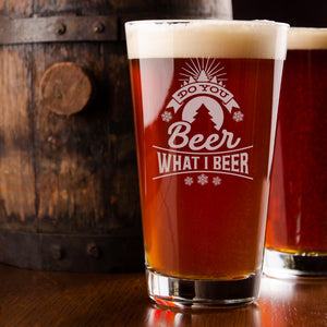 Do You Beer What I Beer Etched Pint Glass