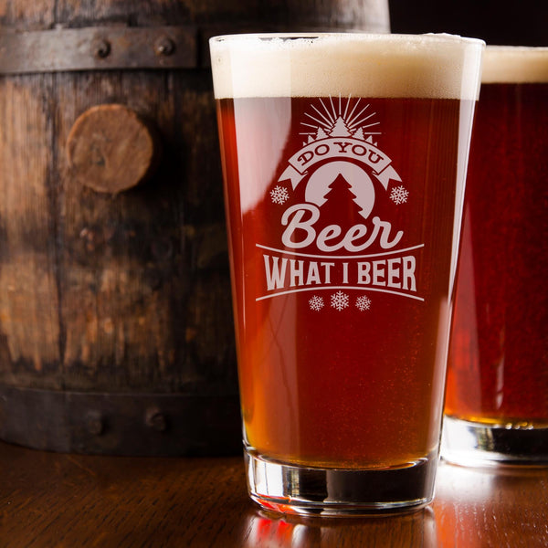 Do You Beer What I Beer Etched Pint Glass