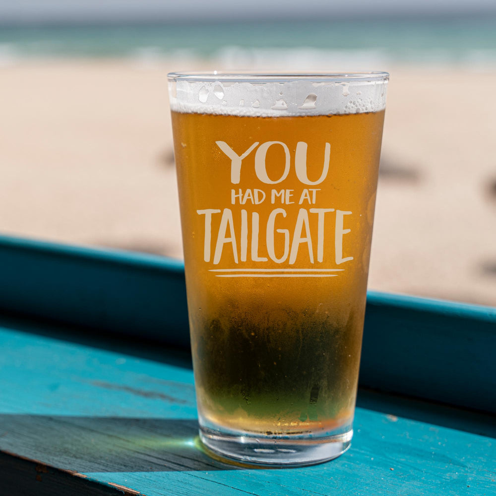 You Had Me at Tailgate Etched Pint Glass
