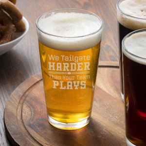 We Tailgate Harder Than Your Team Plays Etched Pint Glass