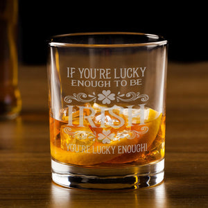If You're Lucky Enough To Be Irish Etched Rocks Glass