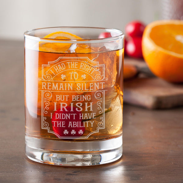 I Had the Right to Remain Silent, But Being Irish Etched Rocks Glass