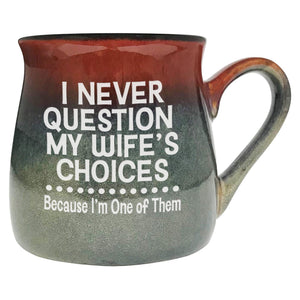 I Never Question My Wife's Choices Because I'm One of Them Etched Ceramic Mug
