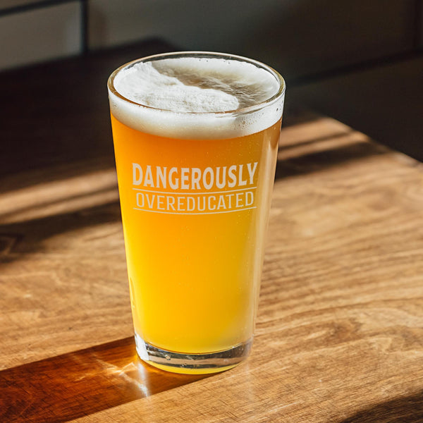 Dangerously Overeducated Etched Pint Glass