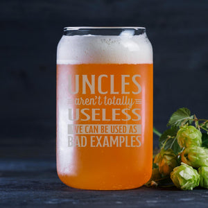 Uncles Aren't Totally Useless Beer Can Glass