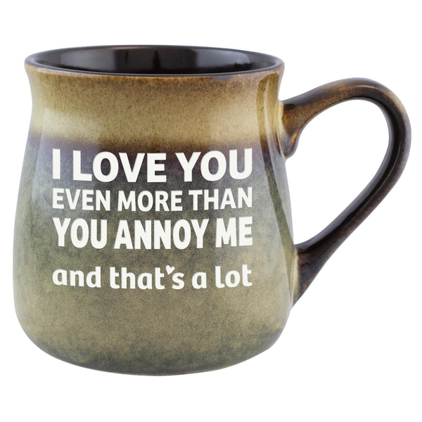 I Love You Even More Than You Annoy Me and That's a Lot Etched Ceramic Mug