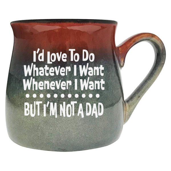 I'd Love to Do Whatever I Want Whenever I want, But I'm Not a Dad Etched Ceramic Mug