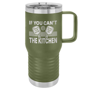If You Can't Take the Heat Stay Out of the Kitchen Etched Insulated Travel Mug