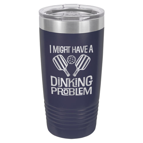 I Might Have a Dinking Problem Etched Insulated Tumbler & Lid