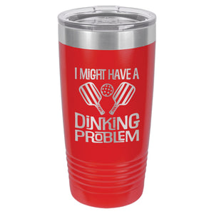 I Might Have a Dinking Problem Etched Insulated Tumbler & Lid