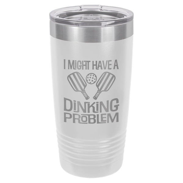I Might Have a Dinking Problem Etched Insulated Tumbler & Lid