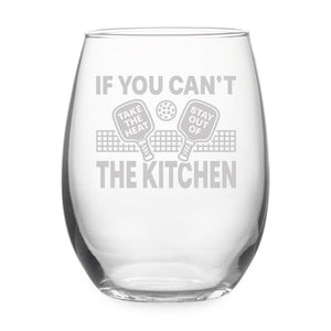 If You Can't Take The Heat Stay Out of the Kitchen Etched Stemless Wine Glass