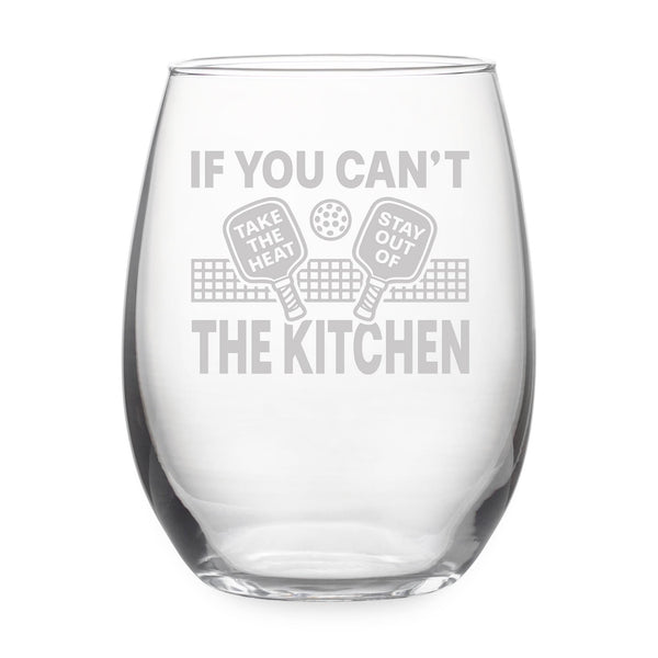 If You Can't Take The Heat Stay Out of the Kitchen Etched Stemless Wine Glass