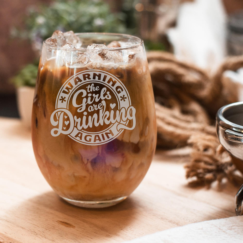 Warning the Girls Are Drinking Again Etched Stemless Wine Glass