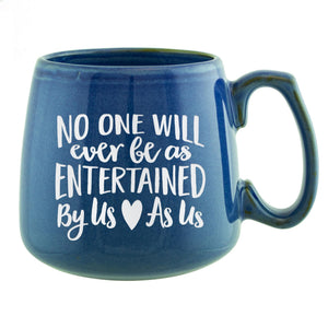 No One Will Ever Be as Entertained By Us as Us Etched Ceramic Mug