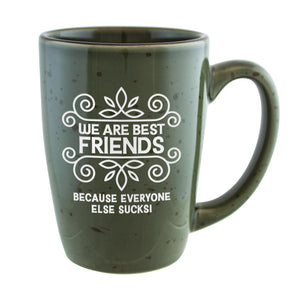 We Are Best Friends Because Everyone Else Sucks! Etched Ceramic Mug