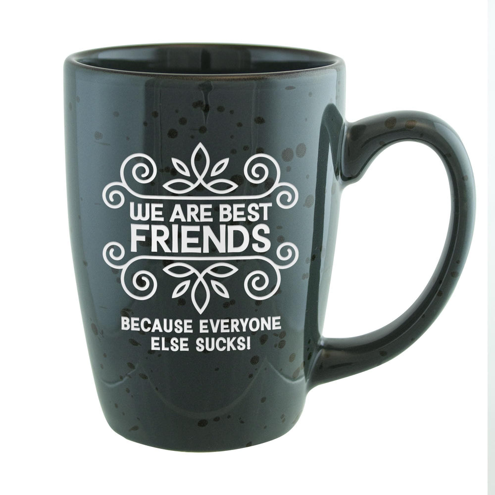 We Are Best Friends Because Everyone Else Sucks! Etched Ceramic Mug