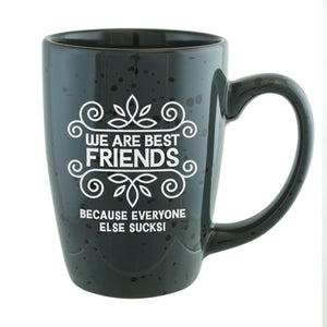 We Are Best Friends Because Everyone Else Sucks! Etched Ceramic Mug
