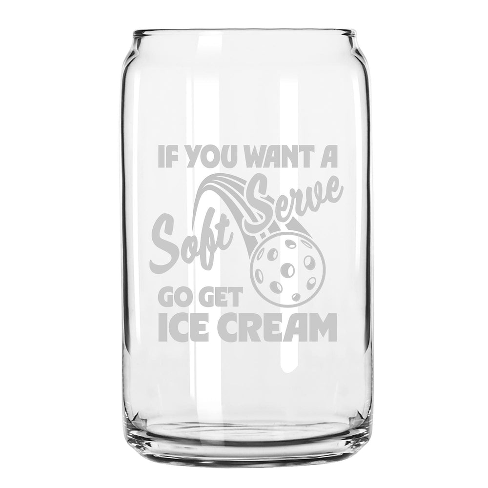 If You Want a Soft Serve Go Get Ice Cream Beer Can Glass
