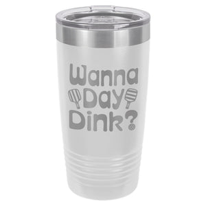 Wanna Day Dink? Etched Insulated Tumbler & Lid