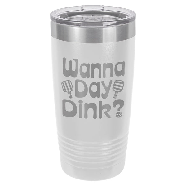 Wanna Day Dink? Etched Insulated Tumbler & Lid