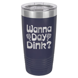 Wanna Day Dink? Etched Insulated Tumbler & Lid