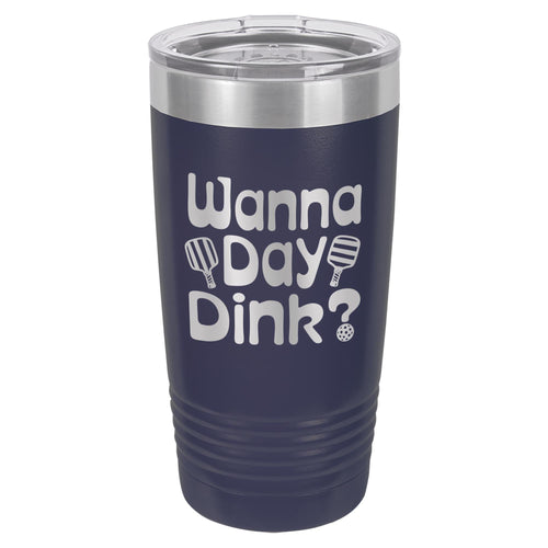 Wanna Day Dink? Etched Insulated Tumbler & Lid