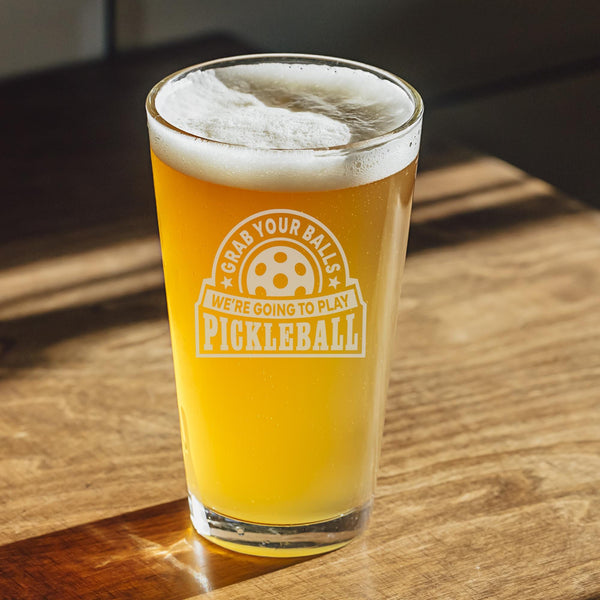 Grab Your Balls We're Going to Play Pickleball Etched Pint Glass