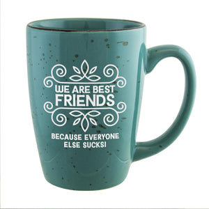 We Are Best Friends Because Everyone Else Sucks! Etched Ceramic Mug