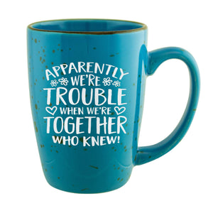 Apparently We're Trouble When We're Together Etched Ceramic Mug