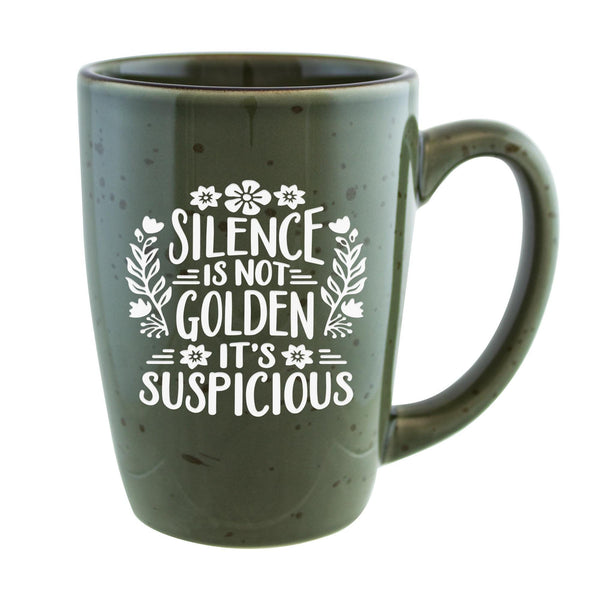 Silence Is Not Golden It's Suspicious Etched Ceramic Mug