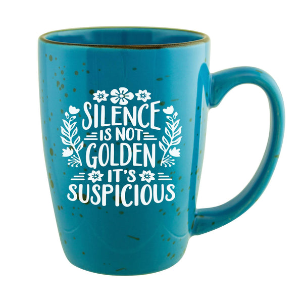 Silence Is Not Golden It's Suspicious Etched Ceramic Mug