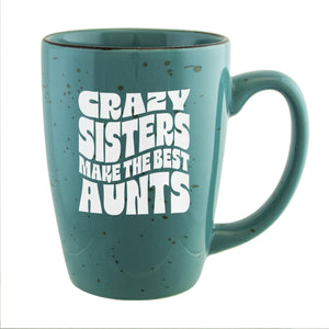 Crazy Sisters Make the Best Aunts Etched Ceramic Mug