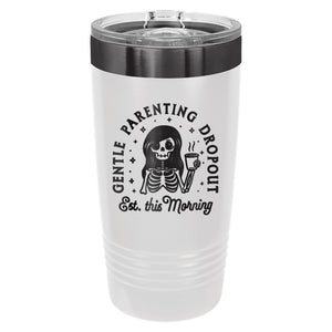 Gentle Parenting Dropout Est. This Morning Laser Etched Insulated Travel Tumbler